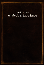 Curiosities of Medical Experience
