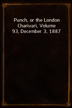 Punch, or the London Charivari, Volume 93, December 3, 1887