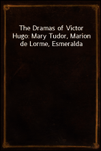 The Dramas of Victor Hugo
