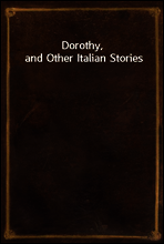 Dorothy, and Other Italian Stories