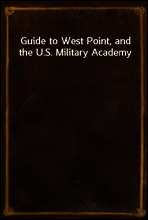 Guide to West Point, and the U.S. Military Academy