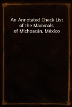 An Annotated Check List of the Mammals of Michoacan, Mexico