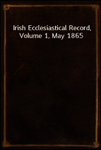 Irish Ecclesiastical Record, Volume 1, May 1865
