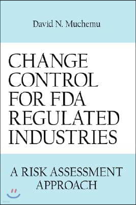 Change Control for FDA Regulated Industries: A Risk Assesment Approach