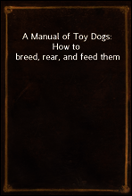 A Manual of Toy Dogs