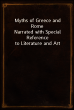 Myths of Greece and Rome
Narrated with Special Reference to Literature and Art
