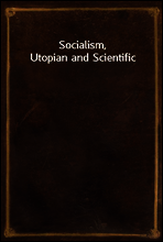 Socialism, Utopian and Scientific
