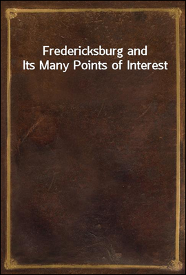 Fredericksburg and Its Many Points of Interest
