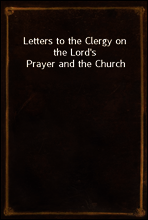 Letters to the Clergy on the Lord`s Prayer and the Church