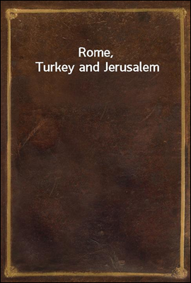 Rome, Turkey and Jerusalem
