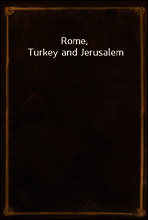 Rome, Turkey and Jerusalem
