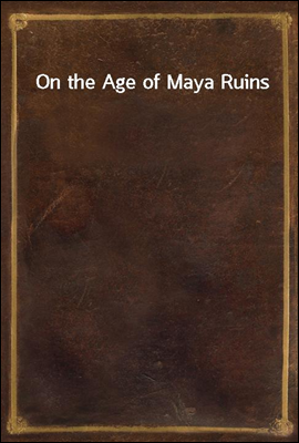 On the Age of Maya Ruins