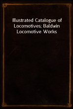 Illustrated Catalogue of Locomotives; Baldwin Locomotive Works