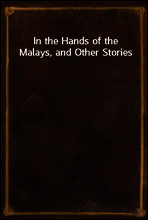 In the Hands of the Malays, and Other Stories