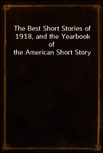 The Best Short Stories of 1918, and the Yearbook of the American Short Story