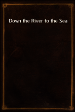 Down the River to the Sea