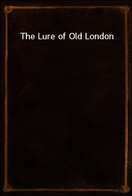 The Lure of Old London