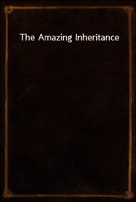 The Amazing Inheritance