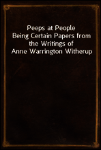 Peeps at People
Being Certain Papers from the Writings of Anne Warrington Witherup