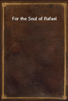 For the Soul of Rafael