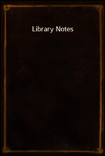 Library Notes