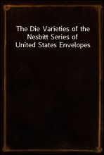 The Die Varieties of the Nesbitt Series of United States Envelopes