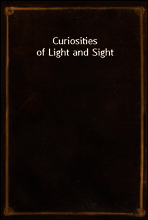 Curiosities of Light and Sight