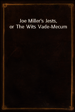 Joe Miller`s Jests, or The Wits Vade-Mecum