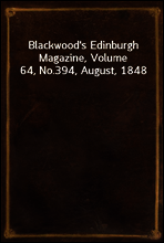 Blackwood`s Edinburgh Magazine, Volume 64, No.394, August, 1848