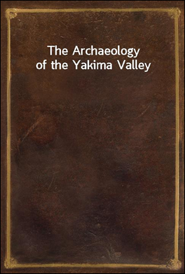 The Archaeology of the Yakima Valley