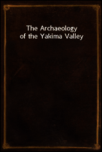 The Archaeology of the Yakima Valley
