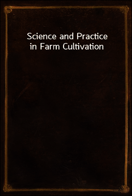 Science and Practice in Farm Cultivation