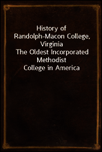 History of Randolph-Macon College, Virginia
The Oldest Incorporated Methodist College in America