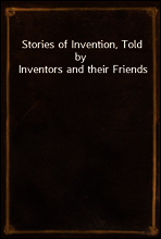 Stories of Invention, Told by Inventors and their Friends