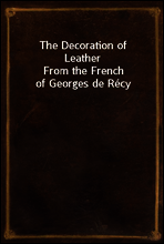 The Decoration of Leather
From the French of Georges de Recy