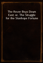 The Rover Boys Down East; or, The Struggle for the Stanhope Fortune