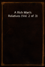A Rich Man`s Relatives (Vol. 2 of 3)