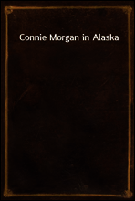 Connie Morgan in Alaska