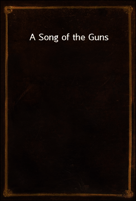 A Song of the Guns
