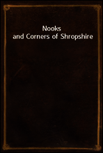 Nooks and Corners of Shropshire