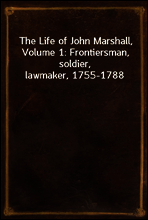 The Life of John Marshall, Volume 1