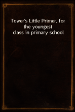 Tower`s Little Primer, for the youngest class in primary school