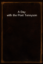 A Day with the Poet Tennyson