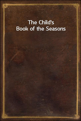 The Child's Book of the Seasons