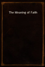 The Meaning of Faith