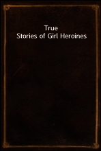 True Stories of Girl Heroines