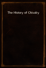 The History of Chivalry
