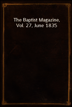 The Baptist Magazine, Vol. 27, June 1835