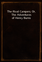 The Rival Campers; Or, The Adventures of Henry Burns