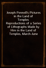 Joseph Pennell`s Pictures in the Land of Temples
Reproductions of a Series of Lithographs Made by Him in the Land of Temples, March-June 1913, Together with Impressions and Notes by the Artist.
